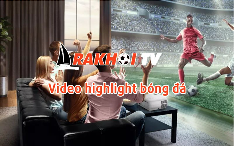 Các video highlight hấp dẫn