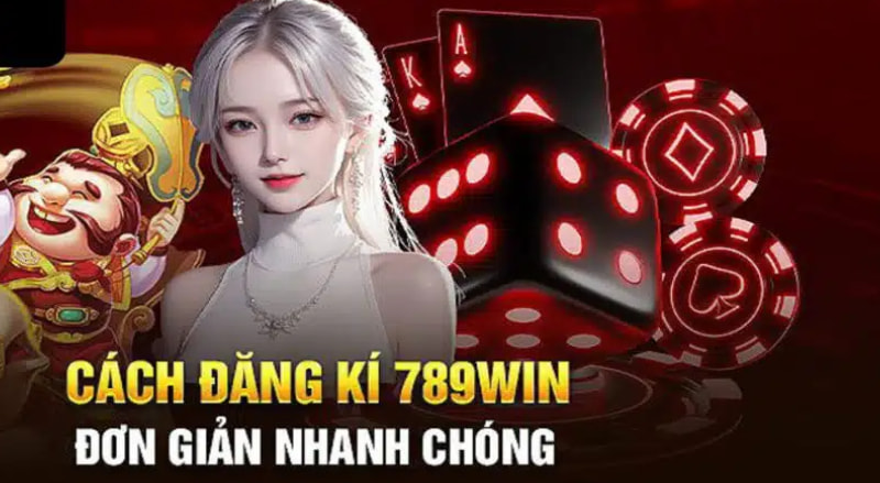 Đăng ký gia nhập 789win đơn giản thuận tiện