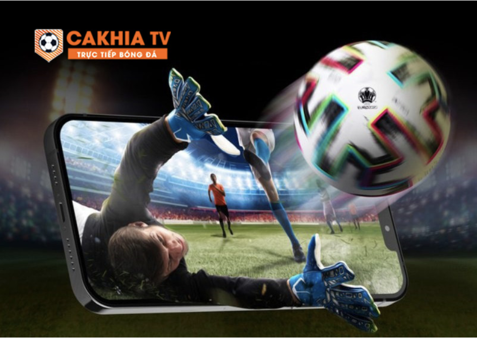 Đỉnh cao bóng đá hấp dẫn nhất tại Cakhia TV