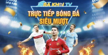 Hướng dẫn cách xem bóng đá trực tiếp tại Rakhoitv