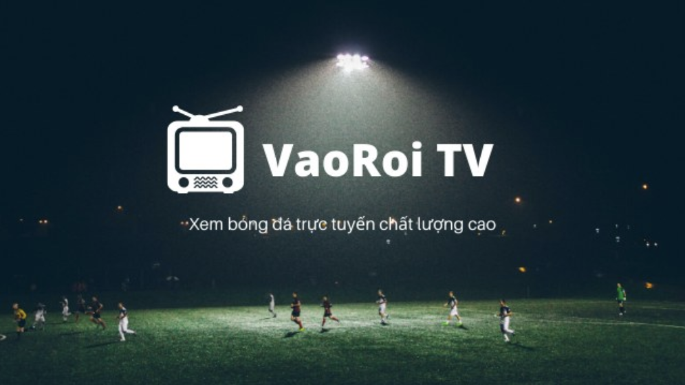 Khái quát về kênh thể thao trực tuyến hàng đầu Vào Rồi TV