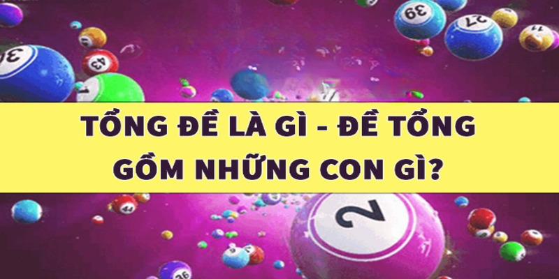 Danh sách tổng đề gồm những con gì?