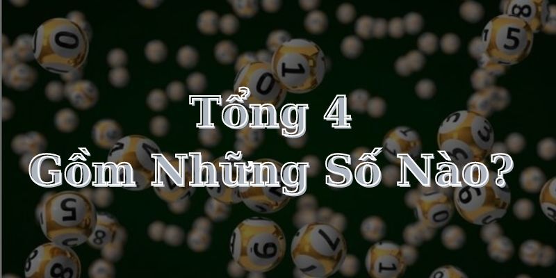 Tổng 4 gồm những số nào?