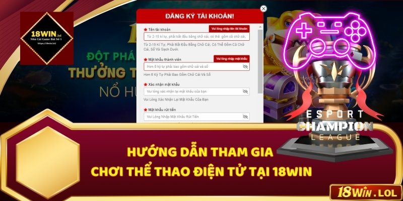 Hình 5: Hướng dẫn tham gia chơi thể thao điện tử tại 18WIN