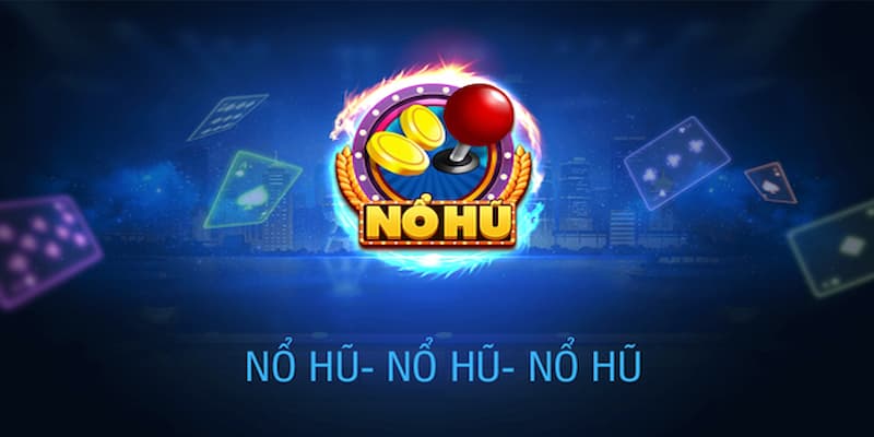 Game nổ hũ là gì?